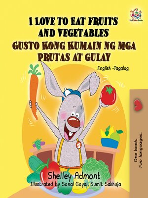 cover image of I Love to Eat Fruits and Vegetables / Gusto Kong Kumain ng mga Prutas at Gulay